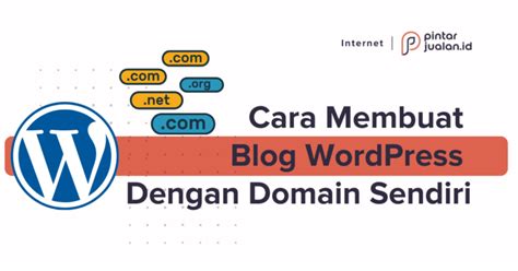 Cara Membuat Blog WordPress Dengan Domain Sendiri Jadi Makin Profesional