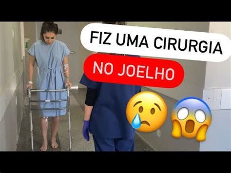 Fiz Uma Cirurgia No Joelho Rompi Lca E Menisco Vlog No Hospital E