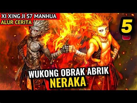 Wukong Obrak Abrik Neraka Xi Xing Ji Season Full Youtube