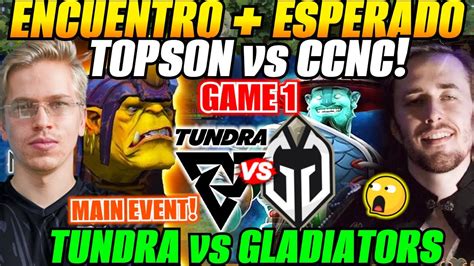 Gladiators Vs Tundra Game Topson Vs Ccnc Main Event The