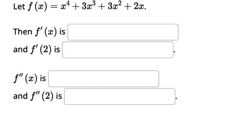 Solved Let F X X4 3x3 3x2 2x Then F X ﻿isand F 2