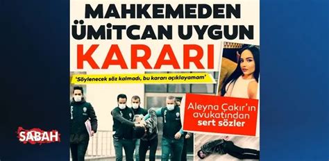 Mahkemeden Son Dakika Ümitcan Uygun Kararı Aleyna Çakır Olayının Baş