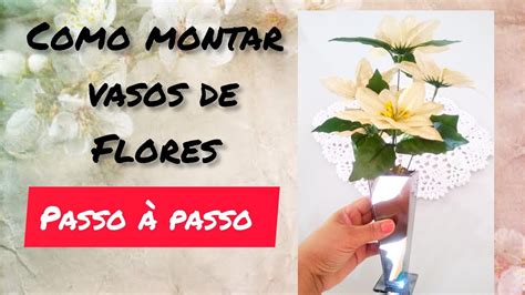 Como montar um vaso de flores passo à passo pastoraemiliatrindade2549