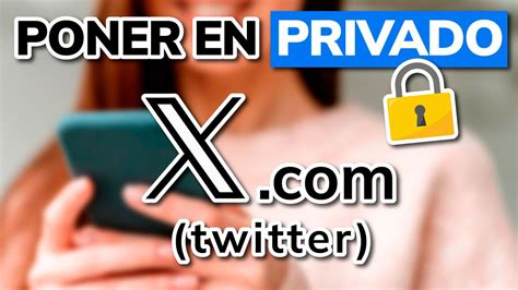 C Mo Poner Tu Perfil De Twitter X En Privado Youtube