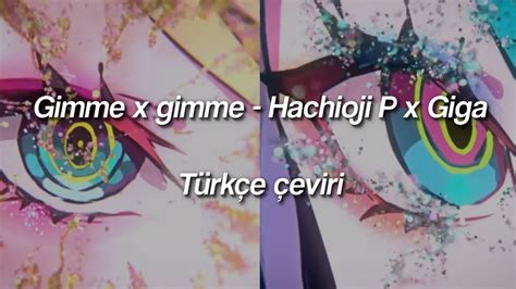 Gimme x gimme Hachioji P x Giga Türkçe çeviri YouTube