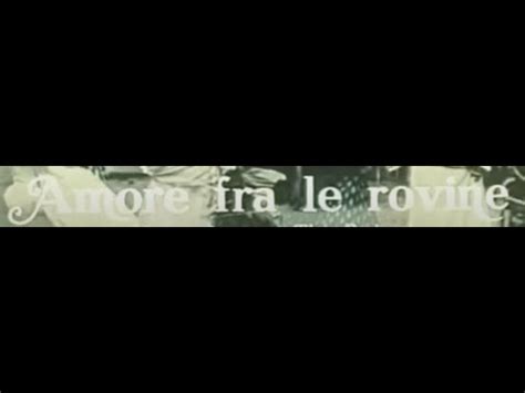 Amore Tra Le Rovine Film Completo Youtube