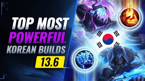 BEST KOREAN BUILDS TO CARRY YOUR TEAM WITH PATCH 13 6 League Of