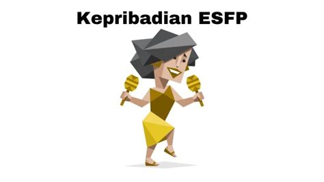 MBTI Mengenal Kepribadian ESFP Dan Pekerjaan Yang Cocok Portal