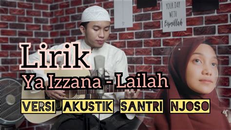 Ya Izzana Lailah Lirik Versi Akustik Santri Njoso Youtube