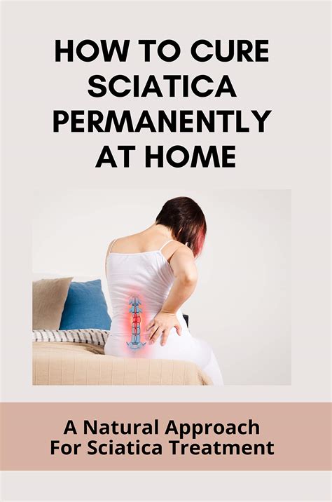 How To Cure Sciatica Permanently At Home A Natural Approach For