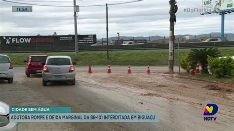 Adutora Rompe E Deixa Marginal Da Br Interditada Em Bigua U