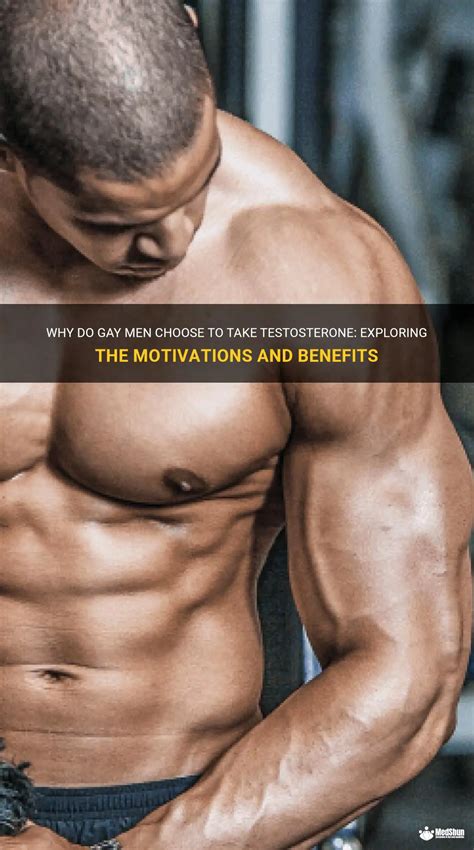 Why Do Gay Men Choose To Take Testosterone Exploring The Motivations