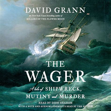 The Wager A Tale Of Shipwreck Mutiny And Murder Grann David