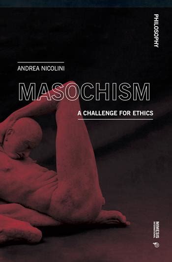 Masochism A Challenge For Ethics Andrea Nicolini Libro Mimesis