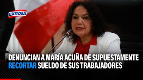 🔴🔵denuncian A María Acuña De Supuestamente Forzar A Sus Trabajadores A Recortarse El Sueldo