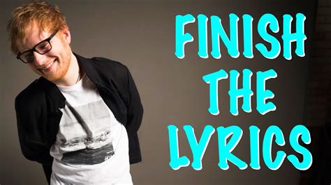 Finish The Lyrics ★ Can You Finish These Ed Sheeran Song Lyrics Youtube