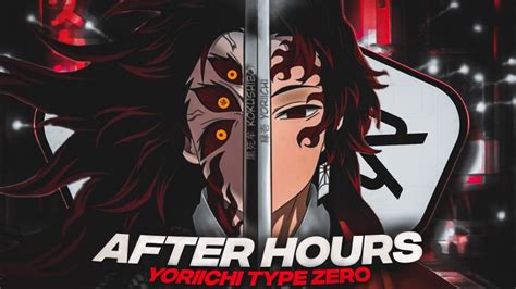 After Hours Yoriichi Type Zero Tanjiro Amv Edit Capcut Youtube