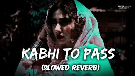 Kabhi To Paas Mere Aao Slowedreverb Song Shrey Singhal Rt Lofi