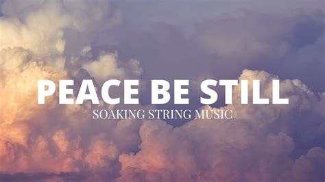 Peace Be Still Soaking String Worship Music Youtube