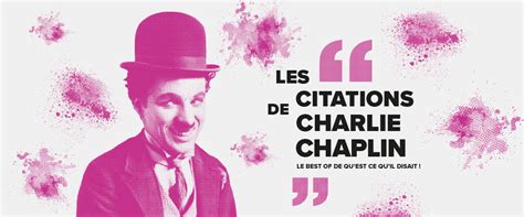 Les Plus Belles Citations De Charlie Chaplin