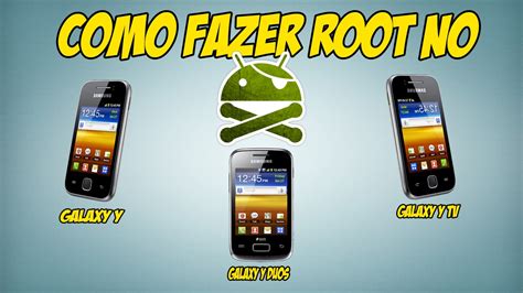 Como Fazer Root No Galaxy Y Galaxy Y Duos E Galaxy Y Tv Sem Pc