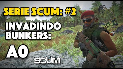 Serie Scum 2 Invadindo Bunkers A0 Youtube