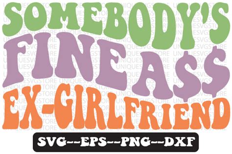 Somebodys Fine Ex Girlfriend Retro Svg Graphic By Uniquesvgstore