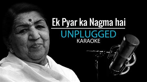 Ek Pyar Ka Nagma Hai Unplugged Karaoke With Lyrics Lata Mangeshkar Mukesh Youandiproduction