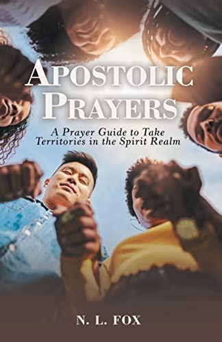 Apostolic Prayers: A Prayer Guide to Take Territories in the Spirit ...