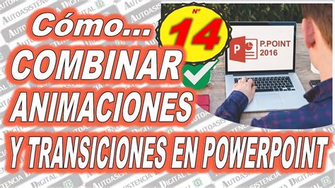 Como Combinar Animaciones Y Transiciones En Powerpoint Tips