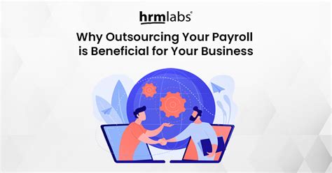 Why Outsourcing Your Payroll Is Beneficial For Your Business Hrmlabs