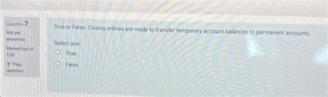 Solved True Or False Closing Entries Are Made To Transfer Chegg