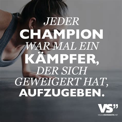 Jeder Champion War Mal Ein K Mpfer Der Sich Geweigert Hat Aufzugeben