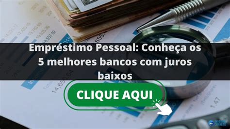 Empr Stimo Pessoal Conhe A Os Melhores Bancos Juros Baixos