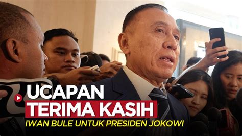 Ucapan Terima Kasih Iwan Bule Untuk Presiden Jokowi Jelang Berakhirnya