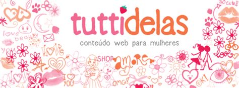 Tuttidelas Rede de blogs femininos Agora é Tuttidelas