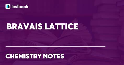 Bravais Lattice: Learn the Concept, Types, and its Importance