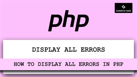 How To Display All Errors In PHP Scratch Code