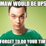 Sheldon Cooper Timesheet Reminder Meme Blank Template Imgflip