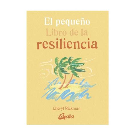 Gaia El Pequeño Libro De La Resiliencia Cheryl Rickman