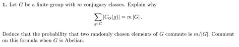 Solved 1 Let G Be A Finite Group With M Conjugacy Classes