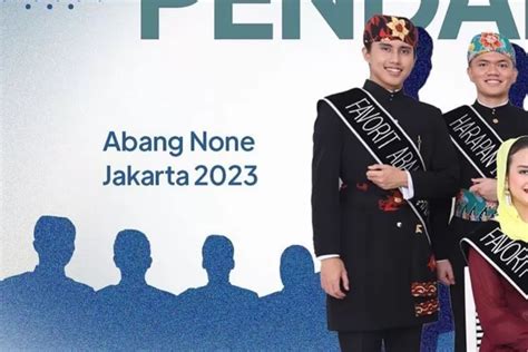 Sudah Dibuka Ini Syarat Dan Cara Pendaftaran Ajang Pemilihan Abang Dan None Jakarta 2023