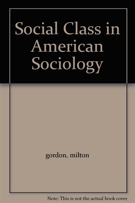 Social Class In American Sociology Milton Myron Gordon Books