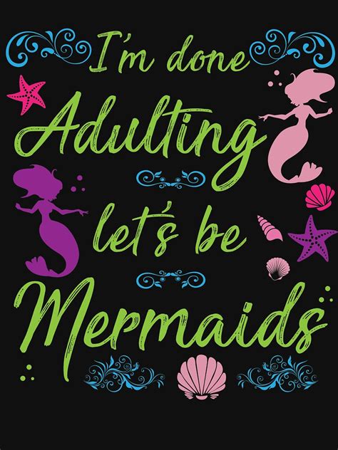 Im Done Adulting Lets Be Mermaids Funny Swim T T Shirt By