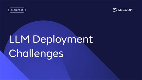 Deploy LLMs In Production LLM Deployment Challenges