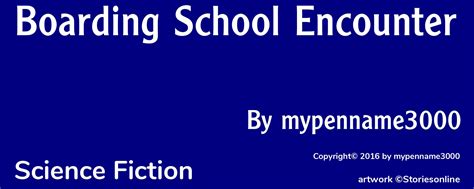 Science Fiction Sex Story Boarding School Encounter Chapter 1