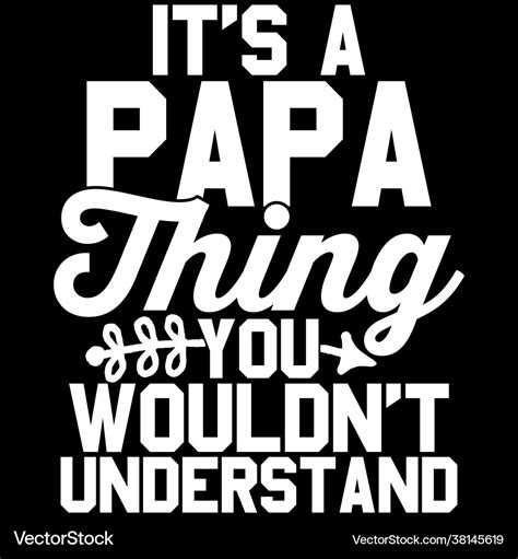 Its A Papa Thing You Wouldnt Understand Royalty Free Vector