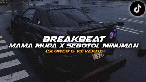 Breakbeat Mama Muda X Sebotol Minuman Slowed Reverb Youtube