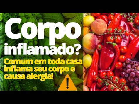 Alimentos Comuns Que Inflamam Seu Corpo E Causam Alergia Cantinho