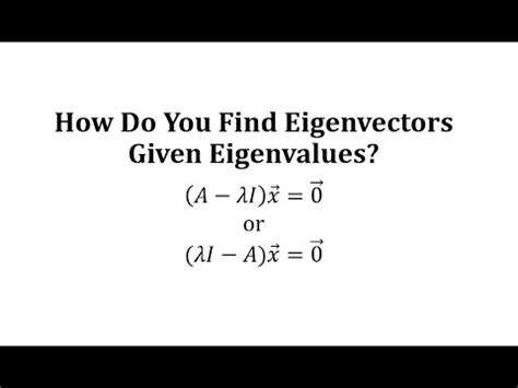 How To Find Eigenvectors Given Eigenvalues Youtube